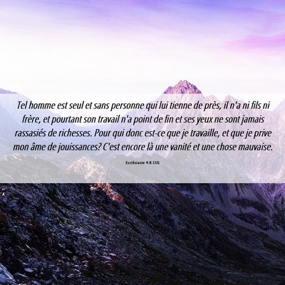 Picture 06 - Ecclésiaste 4:8 LSG - Tel homme est seul et sans personne qui lui - Bible Verse Picture