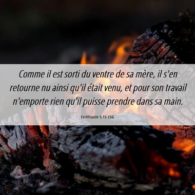 Picture 06 - Ecclésiaste 5:15 LSG - Comme il est sorti du ventre de sa mère, il s'en - Bible Verse Picture