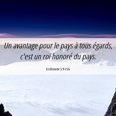 Picture 06 - Ecclésiaste 5:9 LSG - Un avantage pour le pays à tous égards, c'est - Bible Verse Picture