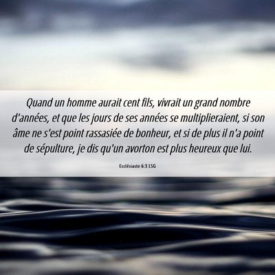 Picture 06 - Ecclésiaste 6:3 LSG - Quand un homme aurait cent fils, vivrait un grand - Bible Verse Picture