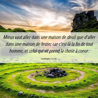 Picture 06 - Ecclésiaste 7:2 LSG - Mieux vaut aller dans une maison de deuil que - Bible Verse Picture