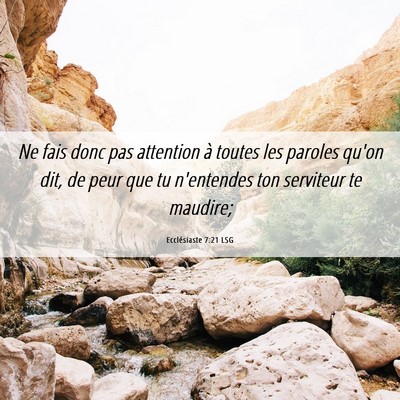 Picture 06 - Ecclésiaste 7:21 LSG - Ne fais donc pas attention à toutes les paroles - Bible Verse Picture