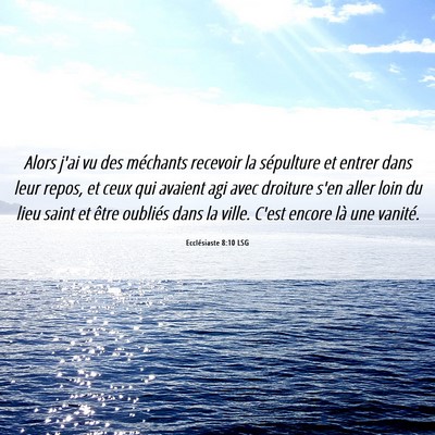 Picture 06 - Ecclésiaste 8:10 LSG - Alors j'ai vu des méchants recevoir la - Bible Verse Picture