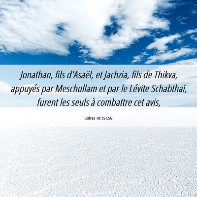 Picture 06 - Esdras 10:15 LSG - Jonathan, fils d'Asaël, et Jachzia, fils de - Bible Verse Picture