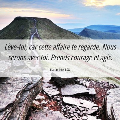 Picture 06 - Esdras 10:4 LSG - Lève-toi, car cette affaire te regarde. Nous - Bible Verse Picture