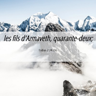 Picture 06 - Esdras 2:24 LSG - les fils d'Azmaveth, - Bible Verse Picture
