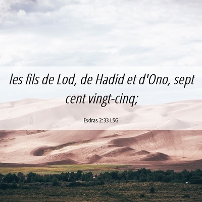 Picture 06 - Esdras 2:33 LSG - les fils de Lod, de Hadid et d'Ono, sept cent - Bible Verse Picture