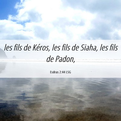 Picture 06 - Esdras 2:44 LSG - les fils de Kéros, les fils de Siaha, les fils - Bible Verse Picture