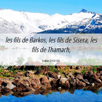 Picture 06 - Esdras 2:53 LSG - les fils de Barkos, les fils de Sisera, les fils - Bible Verse Picture