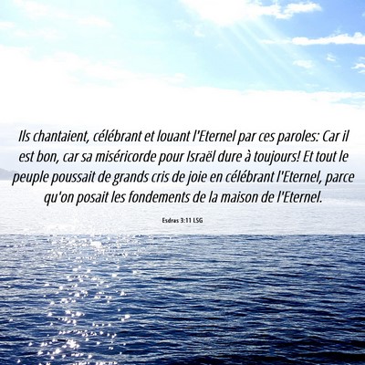 Picture 06 - Esdras 3:11 LSG - Ils chantaient, célébrant et louant l'Eternel - Bible Verse Picture
