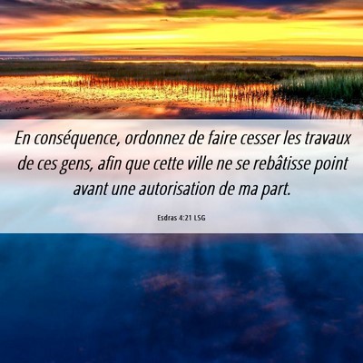 Picture 06 - Esdras 4:21 LSG - En conséquence, ordonnez de faire cesser les - Bible Verse Picture