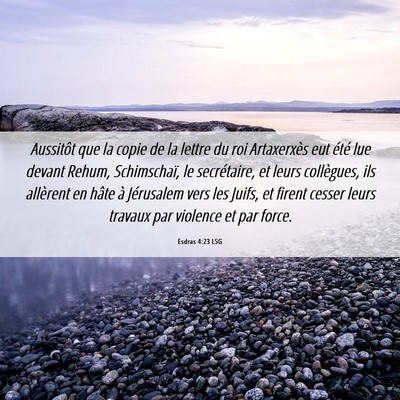 Picture 06 - Esdras 4:23 LSG - Aussitôt que la copie de la lettre du roi - Bible Verse Picture