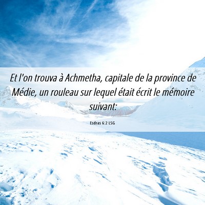 Picture 06 - Esdras 6:2 LSG - Et l'on trouva à Achmetha, capitale de la - Bible Verse Picture