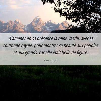 Picture 06 - Esther 1:11 LSG - d'amener en sa présence la reine Vasthi, avec la - Bible Verse Picture