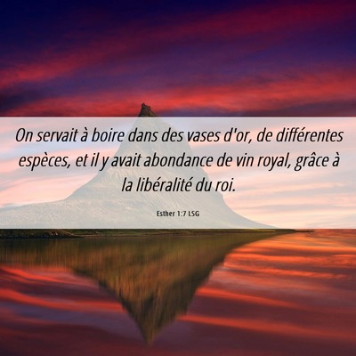 Picture 06 - Esther 1:7 LSG - On servait à boire dans des vases d'or, de - Bible Verse Picture