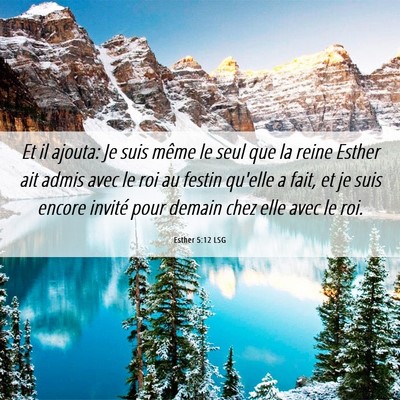 Picture 06 - Esther 5:12 LSG - Et il ajouta: Je suis même le seul que la reine - Bible Verse Picture