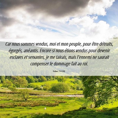 Picture 06 - Esther 7:4 LSG - Car nous sommes vendus, moi et mon peuple, pour - Bible Verse Picture