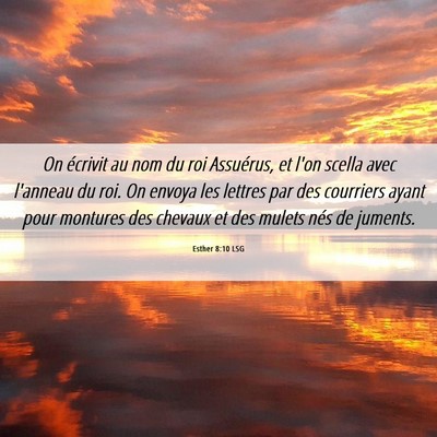 Picture 06 - Esther 8:10 LSG - On écrivit au nom du roi Assuérus, et l'on - Bible Verse Picture
