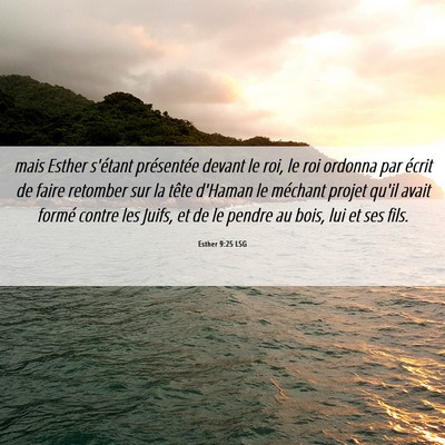 Picture 06 - Esther 9:25 LSG - mais Esther s'étant présentée devant le roi, - Bible Verse Picture