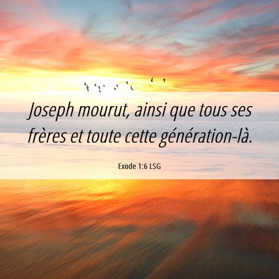 Picture 06 - Exode 1:6 LSG - Joseph mourut, ainsi que tous ses frères et - Bible Verse Picture