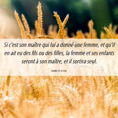 Picture 06 - Exode 21:4 LSG - Si c'est son maître qui lui a donné une femme, - Bible Verse Picture