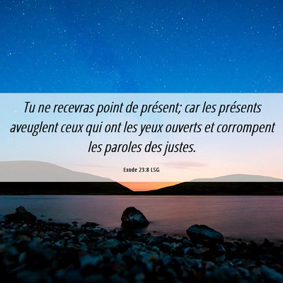 Picture 06 - Exode 23:8 LSG - Tu ne recevras point de présent; car les - Bible Verse Picture