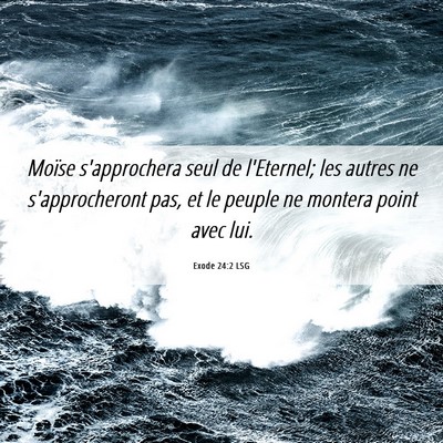 Picture 06 - Exode 24:2 LSG - Moïse s'approchera seul de l'Eternel; les autres - Bible Verse Picture