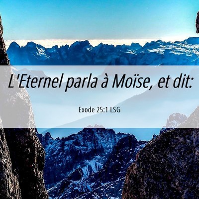 Picture 06 - Exode 25:1 LSG - L'Eternel parla à Moïse, et - Bible Verse Picture