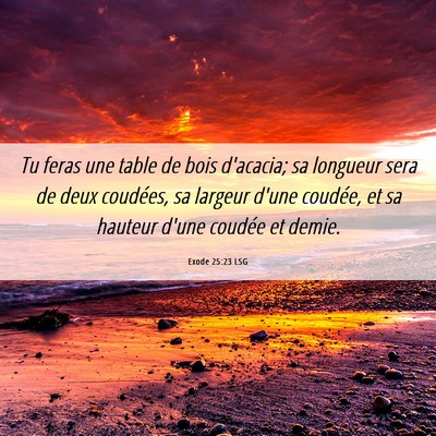 Picture 06 - Exode 25:23 LSG - Tu feras une table de bois d'acacia; sa longueur - Bible Verse Picture