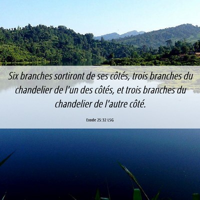 Picture 06 - Exode 25:32 LSG - Six branches sortiront de ses côtés, trois - Bible Verse Picture