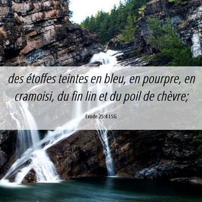 Picture 06 - Exode 25:4 LSG - des étoffes teintes en bleu, en pourpre, en - Bible Verse Picture