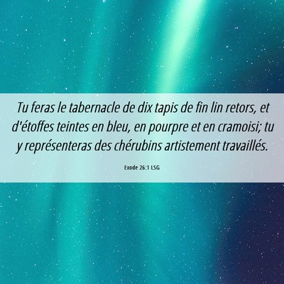 Picture 06 - Exode 26:1 LSG - Tu feras le tabernacle de dix tapis de fin lin - Bible Verse Picture