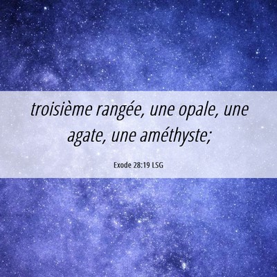 Picture 06 - Exode 28:19 LSG - troisième rangée, une opale, une agate, une - Bible Verse Picture