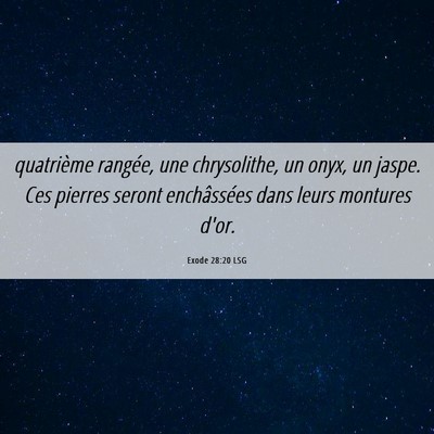 Picture 06 - Exode 28:20 LSG - quatrième rangée, une chrysolithe, un onyx, un - Bible Verse Picture
