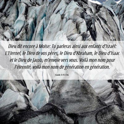 Picture 06 - Exode 3:15 LSG - Dieu dit encore à Moïse: Tu parleras ainsi aux - Bible Verse Picture