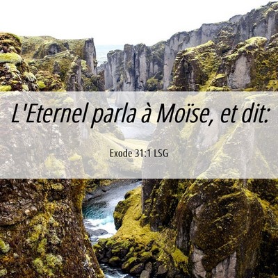Picture 06 - Exode 31:1 LSG - L'Eternel parla à Moïse, et - Bible Verse Picture
