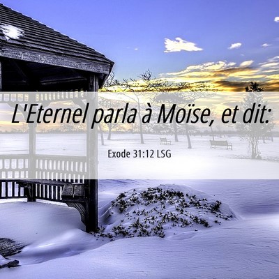 Picture 06 - Exode 31:12 LSG - L'Eternel parla à Moïse, et - Bible Verse Picture
