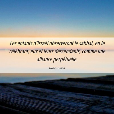 Picture 06 - Exode 31:16 LSG - Les enfants d'Israël observeront le sabbat, en - Bible Verse Picture