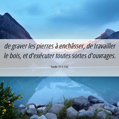 Picture 06 - Exode 31:5 LSG - de graver les pierres à enchâsser, de - Bible Verse Picture