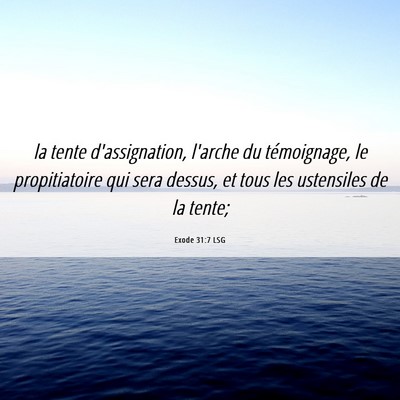 Picture 06 - Exode 31:7 LSG - la tente d'assignation, l'arche du témoignage, - Bible Verse Picture