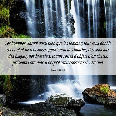 Picture 06 - Exode 35:22 LSG - Les hommes vinrent aussi bien que les femmes; - Bible Verse Picture