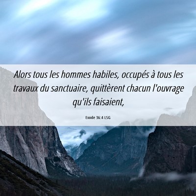 Picture 06 - Exode 36:4 LSG - Alors tous les hommes habiles, occupés à tous - Bible Verse Picture