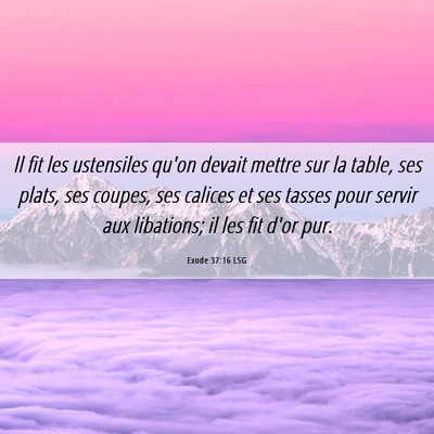 Picture 06 - Exode 37:16 LSG - Il fit les ustensiles qu'on devait mettre sur la - Bible Verse Picture