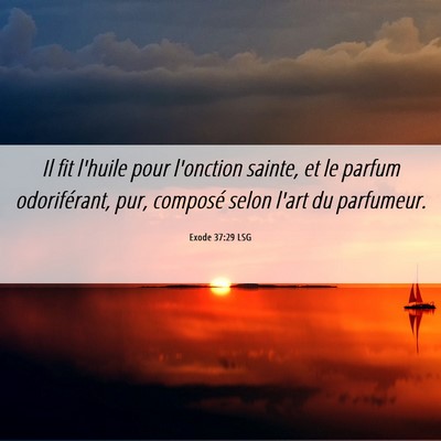 Picture 06 - Exode 37:29 LSG - Il fit l'huile pour l'onction sainte, et le - Bible Verse Picture