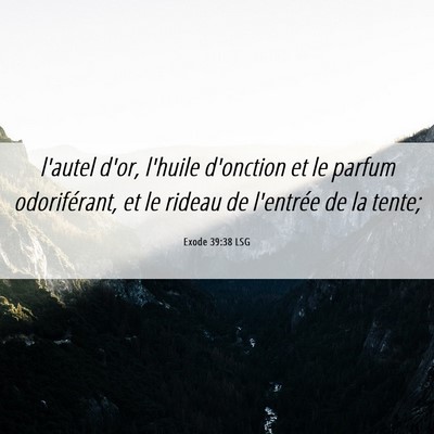 Picture 06 - Exode 39:38 LSG - l'autel d'or, l'huile d'onction et le parfum - Bible Verse Picture