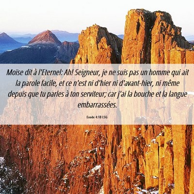 Picture 06 - Exode 4:10 LSG - Moïse dit à l'Eternel: Ah! Seigneur, je ne suis - Bible Verse Picture
