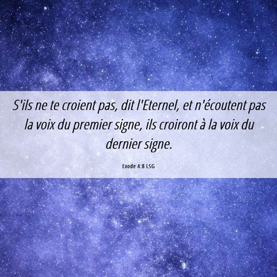 Picture 06 - Exode 4:8 LSG - S'ils ne te croient pas, dit l'Eternel, et - Bible Verse Picture