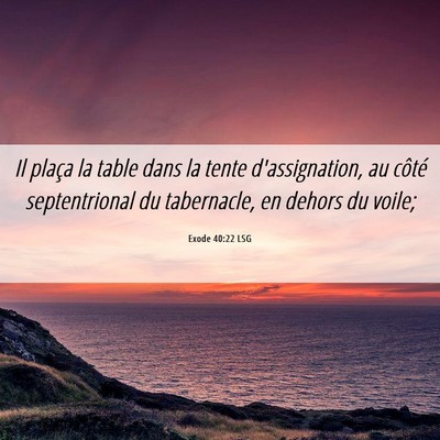 Picture 06 - Exode 40:22 LSG - Il plaça la table dans la tente d'assignation, - Bible Verse Picture