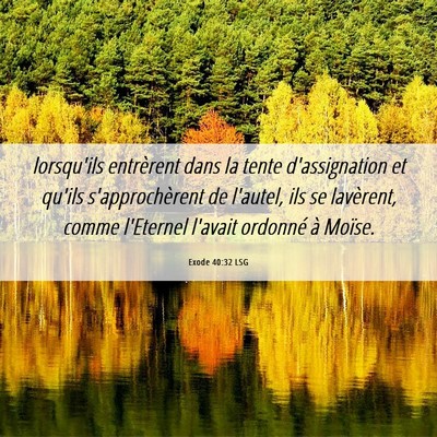 Picture 06 - Exode 40:32 LSG - lorsqu'ils entrèrent dans la tente d'assignation - Bible Verse Picture