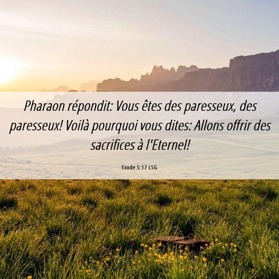 Picture 06 - Exode 5:17 LSG - Pharaon répondit: Vous êtes des paresseux, des - Bible Verse Picture